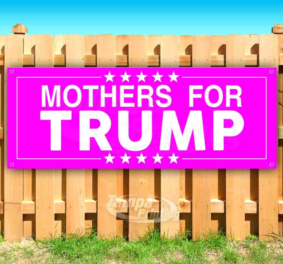 Mothers for Trump 13 oz Heavy Duty Vinyl Banner Sign with Metal Grommets Store Advertising Many Sizes Available Flag, New