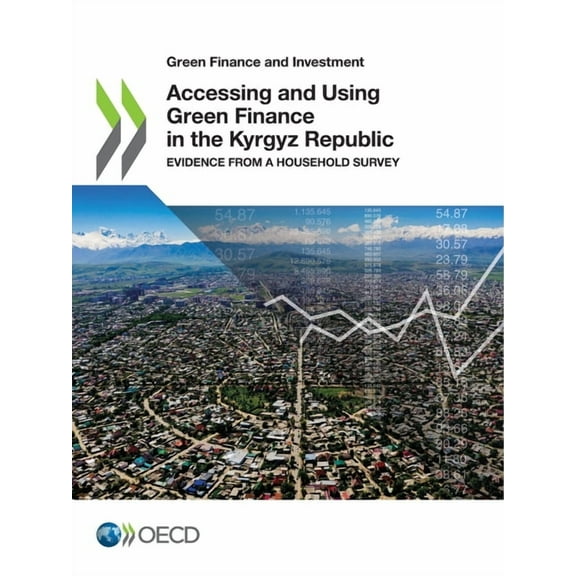 Accessing and Using Green Finance in the Kyrgyz Republic, (Paperback)