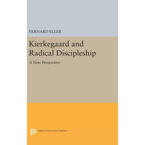 Princeton Legacy Library Kierkegaard and Radical Discipleship, Book 2246, (Hardcover)