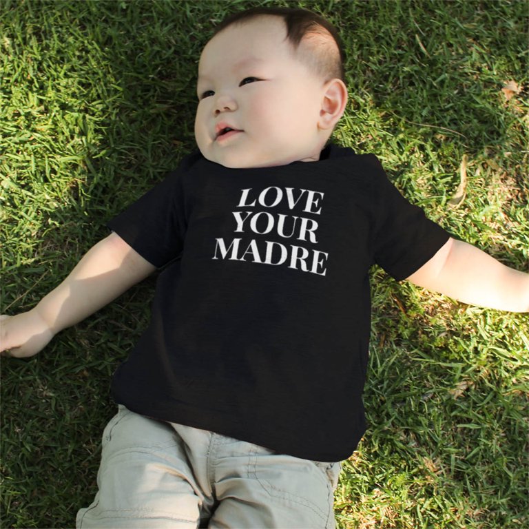 Madre Shirt For Mom Love Your Madre for Infant Tee Mother's Day