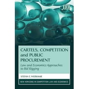 Cartels, Competition and Public Procurement : Law and Economic Approaches to Bid Rigging