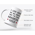 thumbnail image 2 of I'm Your Favorite Child Funny Ceramic Coffee Mug - Mom Dad Gag Gifts for Father Mother from Daughter Son Novelty Cup for Men and Women 15 Ounce White, 2 of 4