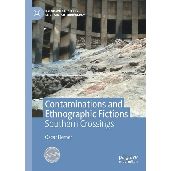 Palgrave Studies in Literary Anthropolog Contaminations and Ethnographic Fictions: Southern Crossings, (Paperback)