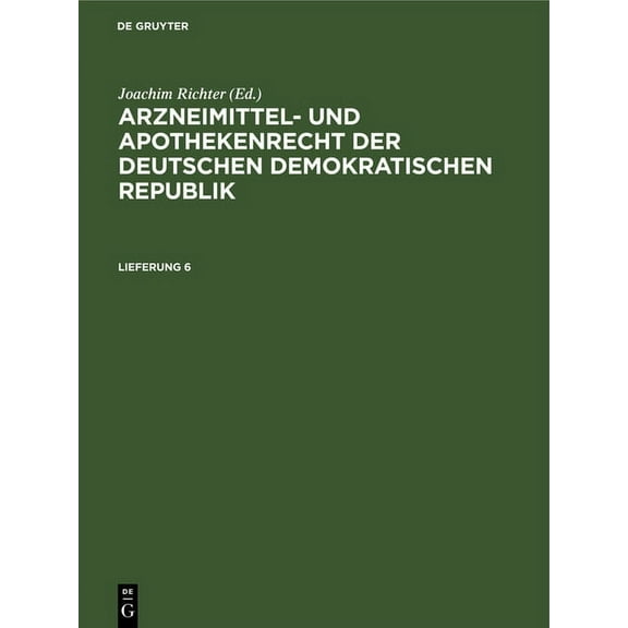 Arzneimittel- Und Apothekenrecht Der Deutschen Demokratischen Republik. Lieferung 6, (Hardcover)