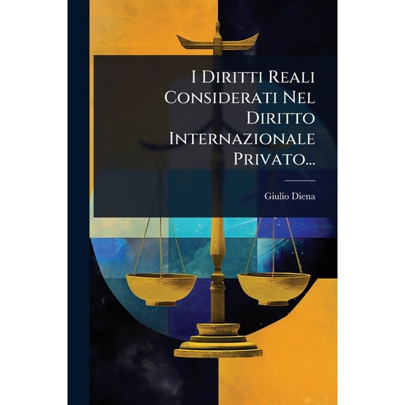 I Diritti Reali Considerati Nel Diritto Internazionale Privato..., (Paperback)
