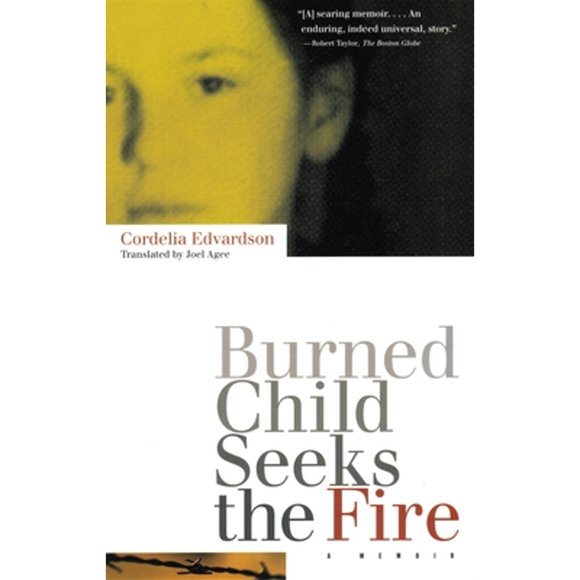 Pre-Owned Burned Child Seeks the Fire (Paperback 9780807070956) by Cordelia Edvardson, Joel Agee