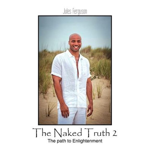 The Naked Truth 2: The Path to Enlightenment (Paperback) by Jules Ferguson