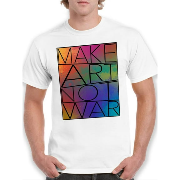 Make Art Not War T-Shirt Men -SPIdeals Designs, Male 4X-Large