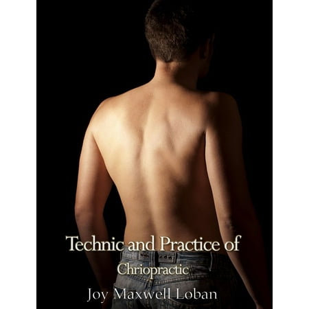 Technic and Practice of Chiropractic - eBook (Best Technics 1200 Alternative)