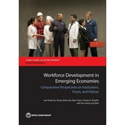 Directions in Development - Human Development: Workforce Development in Emerging Economies : Comparative Perspectives on Institutions, Praxis, and Policies (Paperback)