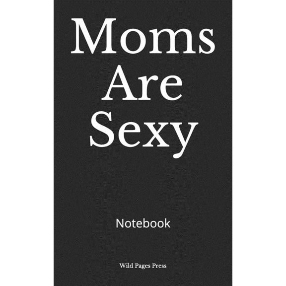 Moms Are Sexy : Notebook (Paperback)