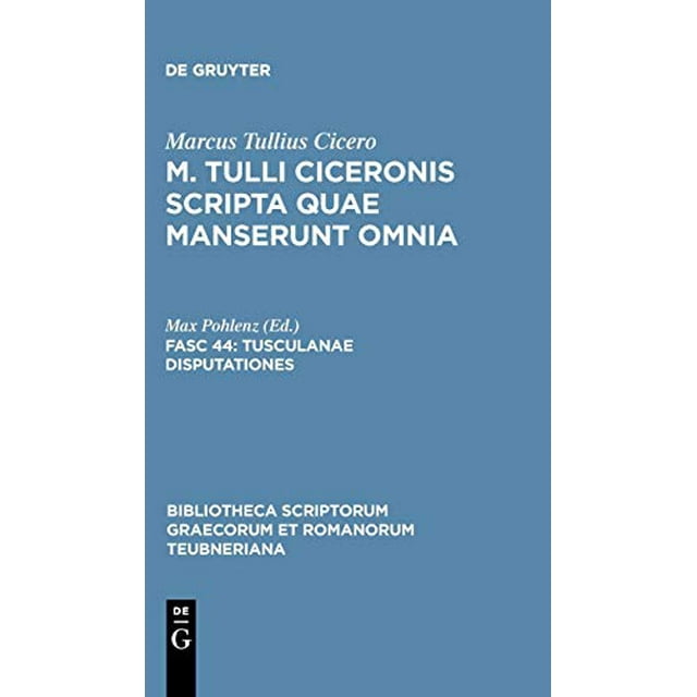Scripta Quae Manserunt Omnia, fasc. 44: Tusculanae Disputationes (Bibliotheca scriptorum Graecorum et Romanorum Teubneriana)