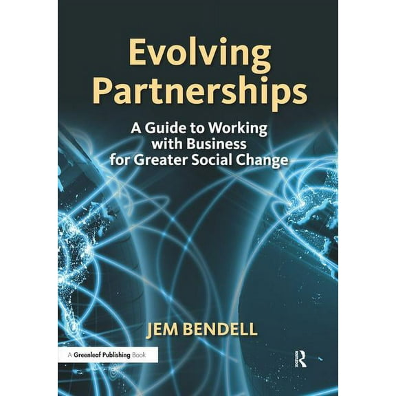 Evolving Partnerships: A Guide to Working with Business for Greater Social Change, (Paperback)