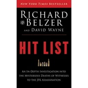 Pre-Owned Hit List: An In-Depth Investigation Into the Mysterious Deaths of Witnesses to the JFK Assassination (Hardcover) 1620878070 9781620878071