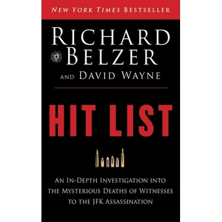 Pre-Owned Hit List: An In-Depth Investigation Into the Mysterious Deaths of Witnesses to the JFK Assassination (Hardcover) 1620878070 9781620878071