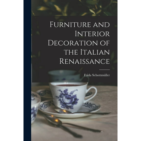 Furniture and Interior Decoration of the Italian Renaissance (Paperback)