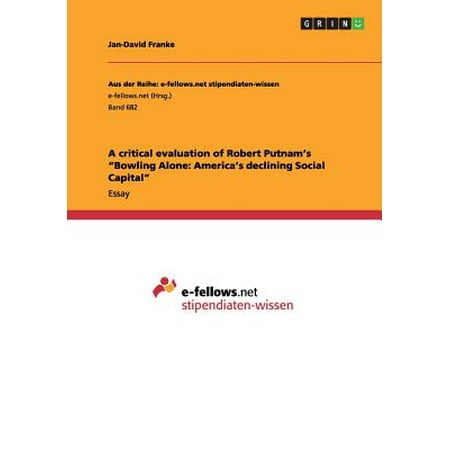 Examples Of Thesis Essays A Critical Evaluation Of Robert Putnams Bowling Alone Americas Declining Social Capital Health Care Reform Essay also Good Health Essay A Critical Evaluation Of Robert Putnams Bowling Alone Americas What Is Thesis Statement In Essay