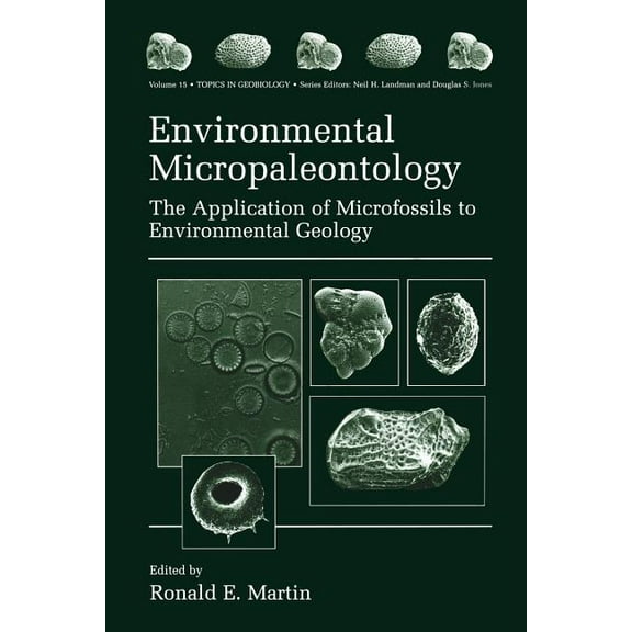 Topics in Geobiology Environmental Micropaleontology: The Application of Microfossils to Environmental Geology, Book 15, (Paperback)