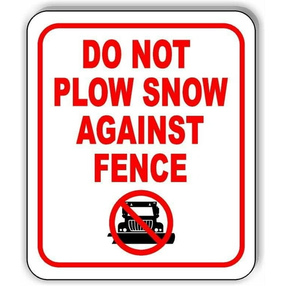 DO NOT PLOW SNOW AGAINST FENCE Aluminum Composite Sign, 8.5"x10"