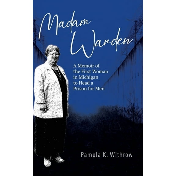 Madam Warden: A Memoir of the First Woman in Michigan to Head a Prison for Men (Hardcover)