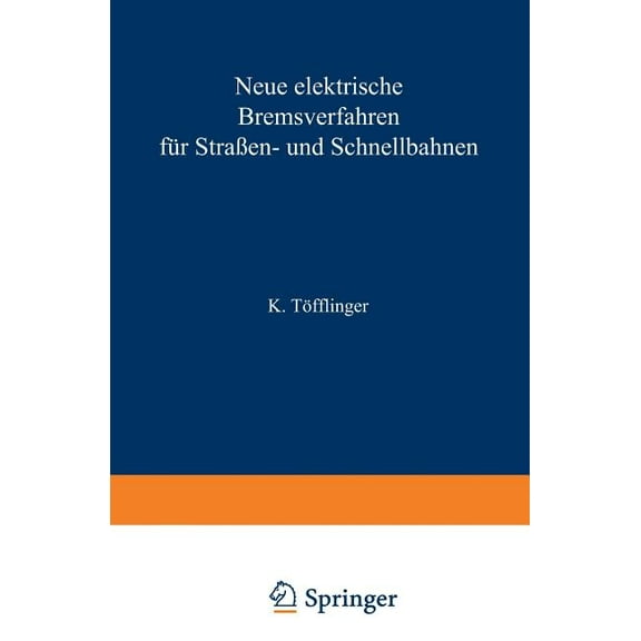 Neue Elektrische Bremsverfahren FÃ¼r StraÃen- Und Schnellbahnen, (Paperback)