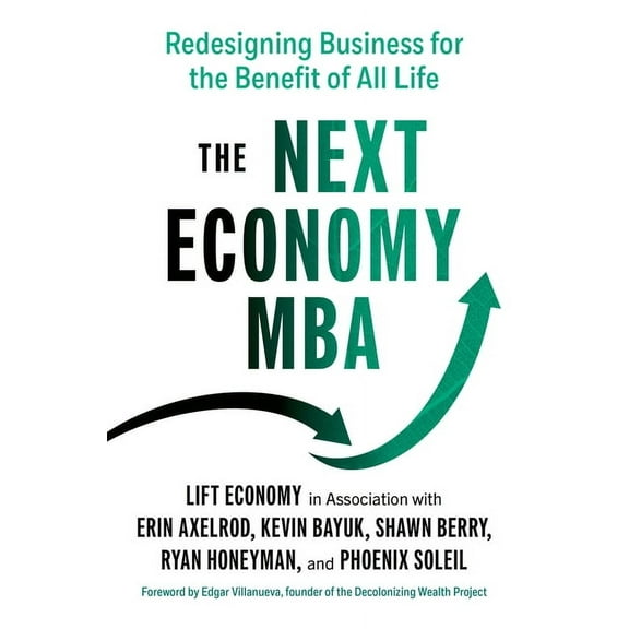 The Next Economy MBA: Redesigning Business for the Benefit of All Life, (Paperback)