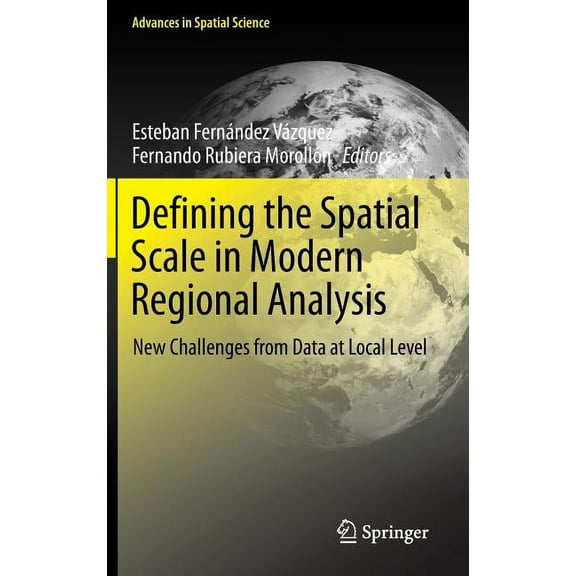 Advances in Spatial Science Defining the Spatial Scale in Modern Regional Analysis: New Challenges from Data at Local Level, Book 0, (Hardcover)