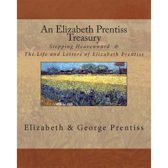 Pre-Owned An Elizabeth Prentiss Treasury: Stepping Heavenward & The Life and Letters of Elizabeth Prentiss Paperback