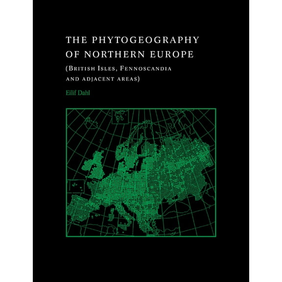 The Phytogeography of Northern Europe: British Isles, Fennoscandia, and Adjacent Areas, (Paperback)