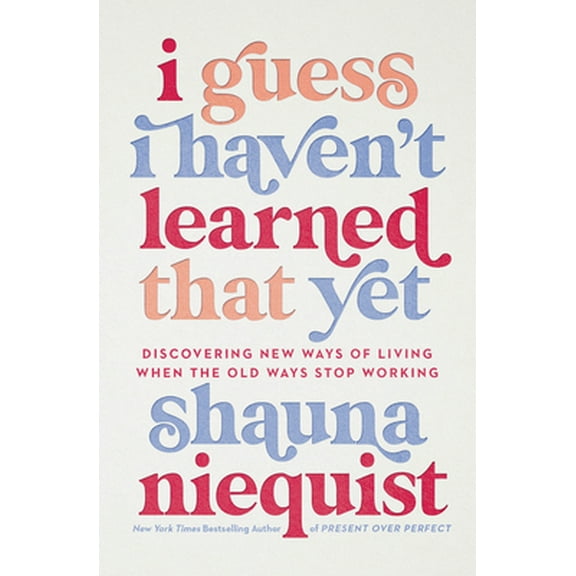 Pre-Owned I Guess I Haven't Learned That Yet: Discovering New Ways of Living When the Old Ways Stop Working (Hardcover) 0310355567 9780310355564