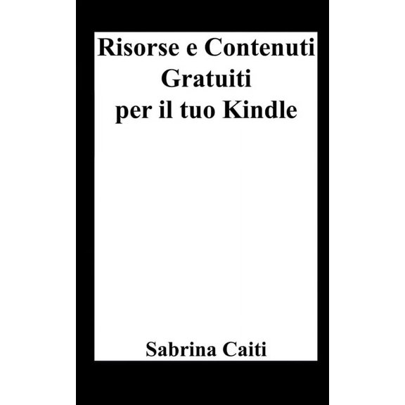 Risorse e contenuti gratuiti per il tuo Kindle, (Paperback)