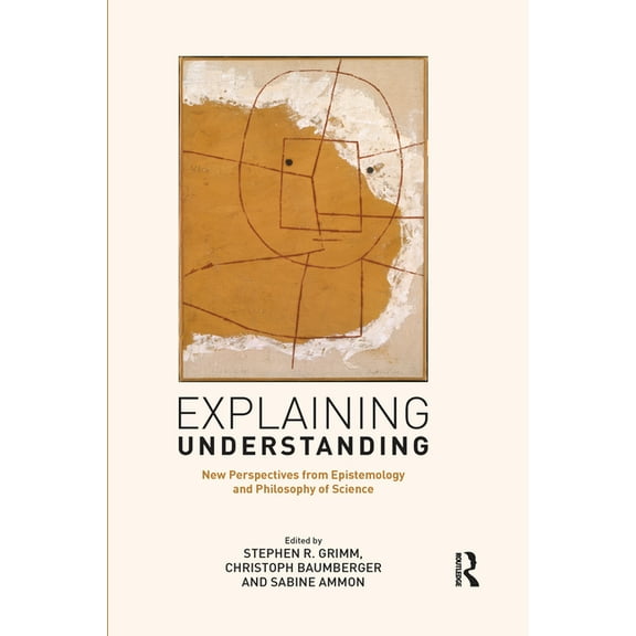 Explaining Understanding: New Perspectives from Epistemology and Philosophy of Science, (Paperback)