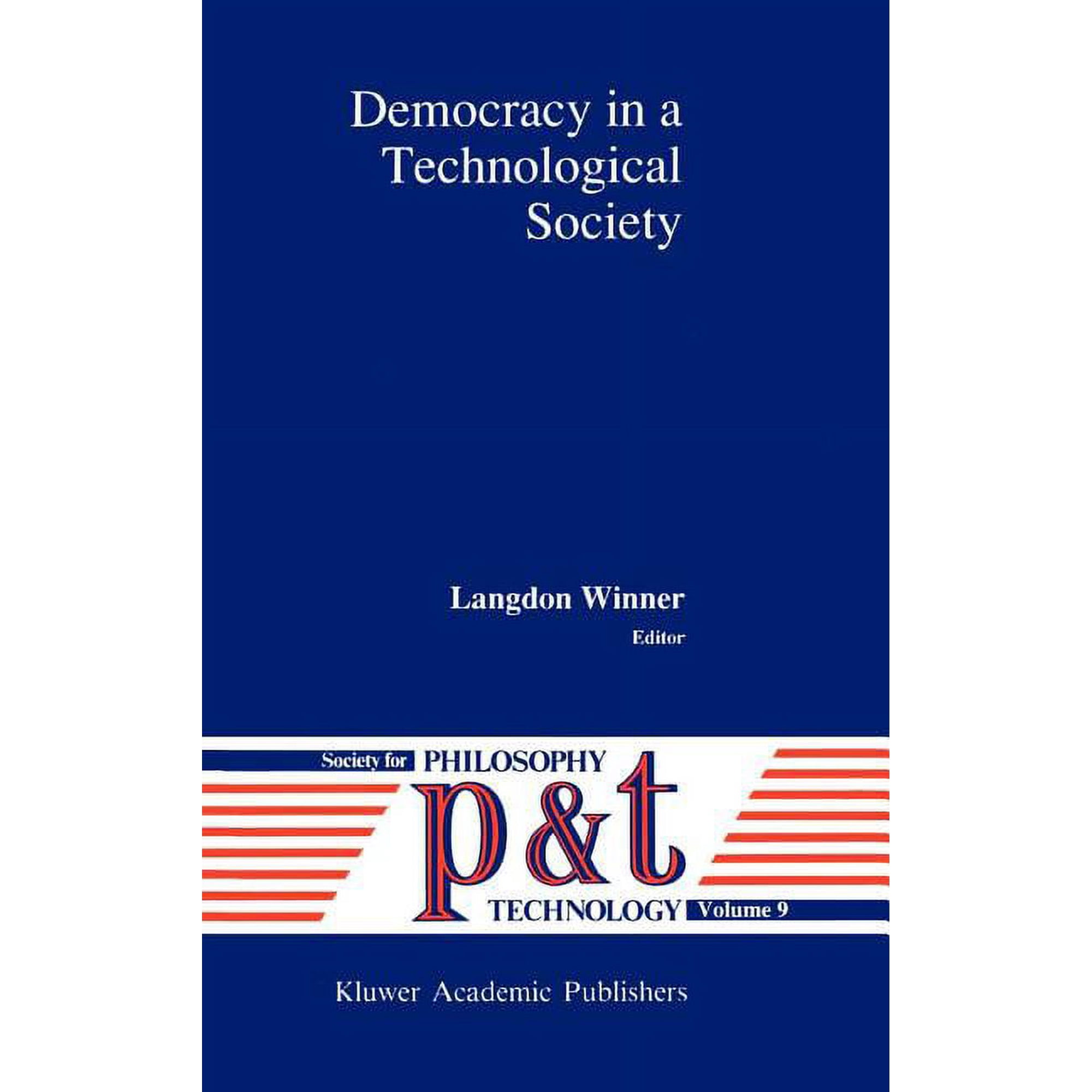 Philosophy and Technology Democracy in a Technological Society Book 9 (Hardcover)