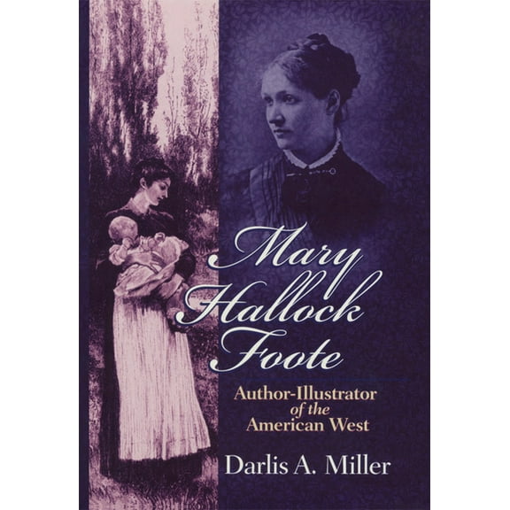 Oklahoma Western Biographies Mary Hallock Foote: Author-Illustrator of the American West Volume 19, Book 19, (Hardcover)