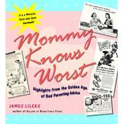 Mommy Knows Worst: Highlights from the Golden Age of Bad Parenting Advice [Paperback - Used]