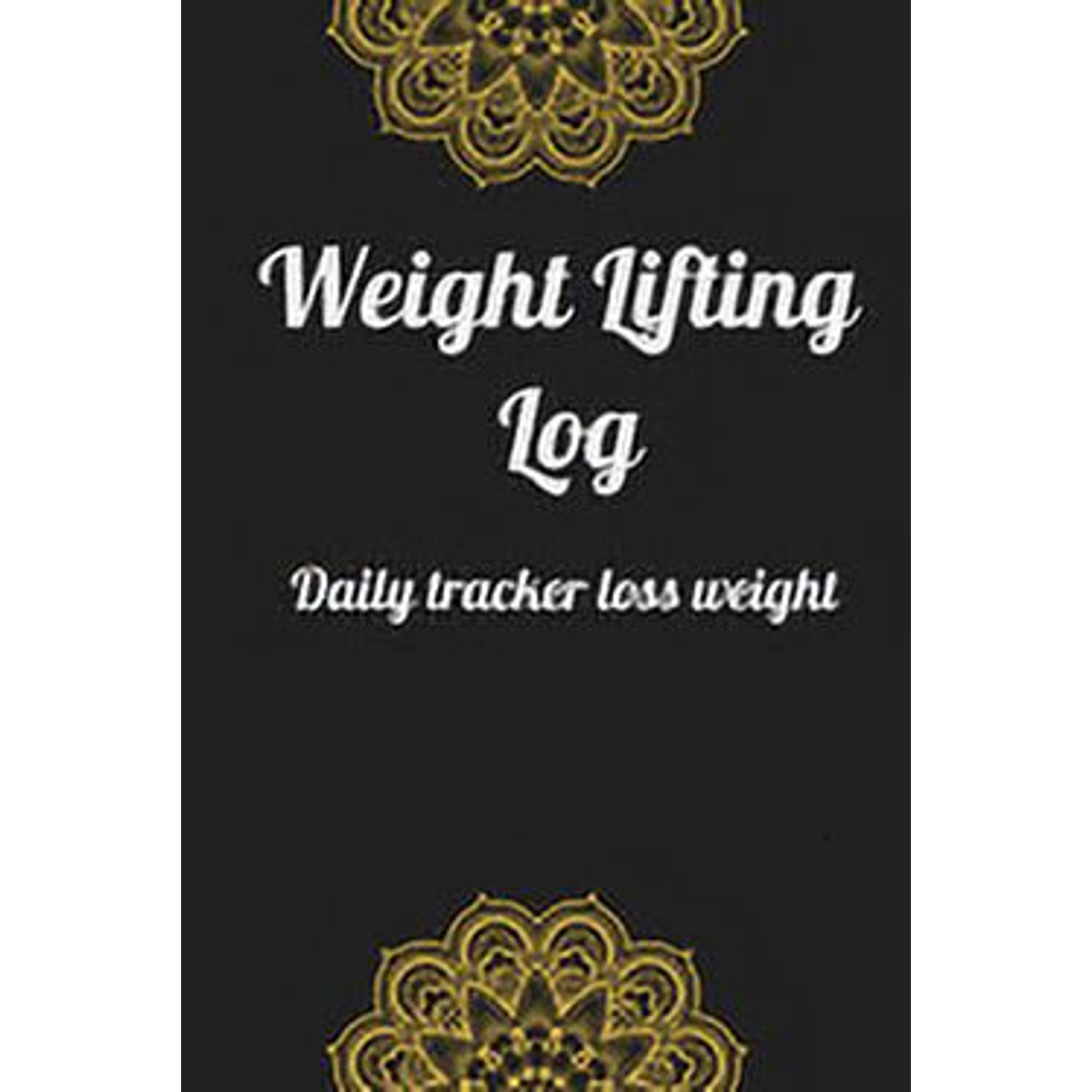 Weight Lifting Log Daily tracker loss weight: Track Exercise, Reps, Weight, Sets, Measurements and Notes - Weight Liftin