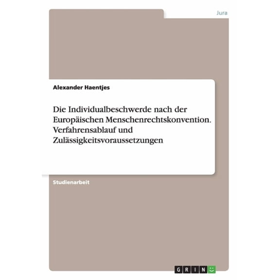 Die Individualbeschwerde nach der Europäischen Menschenrechtskonvention. Verfahrensablauf und Zulässigkeitsvoraussetzungen (Paperback)