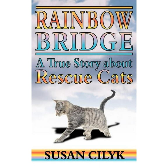Rainbow Bridge, a True Story about Rescue Cats (Paperback)