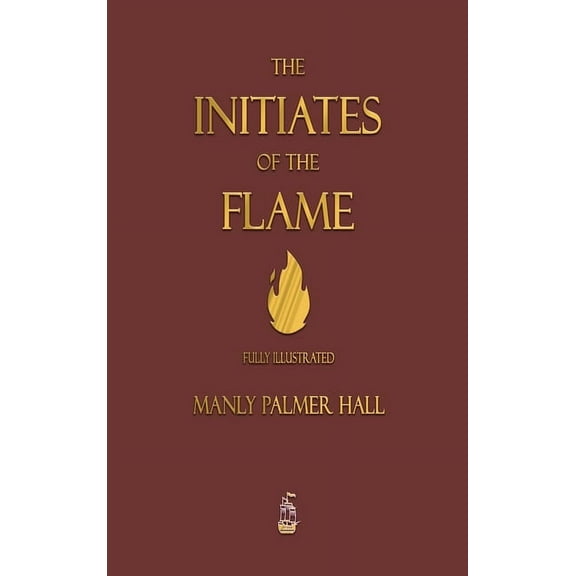 The Initiates of the Flame - Fully Illustrated Edition, (Hardcover)