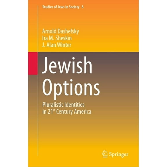 Studies of Jews in Society Jewish Options: Pluralistic Identities in 21st Century America, Book 8, (Hardcover)
