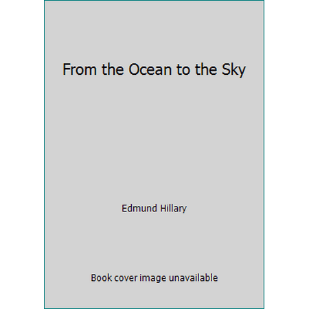 From the Ocean to the Sky [Hardcover - Used]