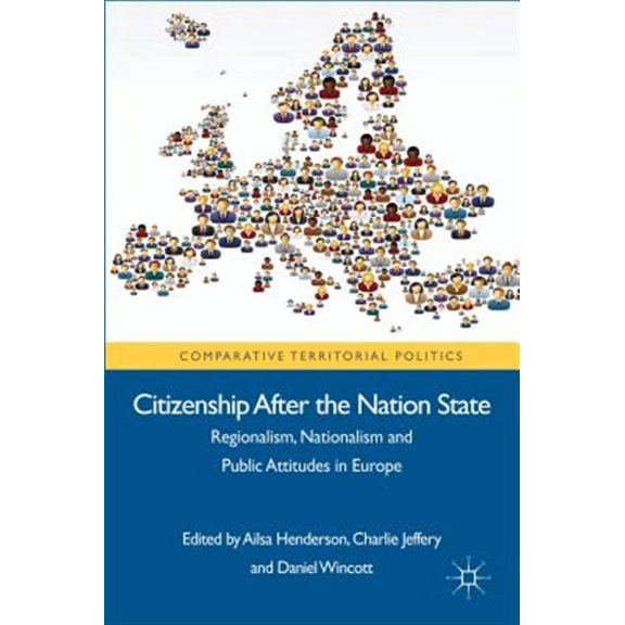 Pre-Owned Comparative Territorial Politics Citizenship After the Nation State: Regionalism, Nationalism and Public Attitudes in Europe, (Hardcover)