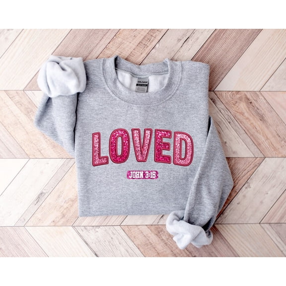 Loved Crewneck Sweatshirt, Christian Valentine's Day Shirt All Size S-5Xl
