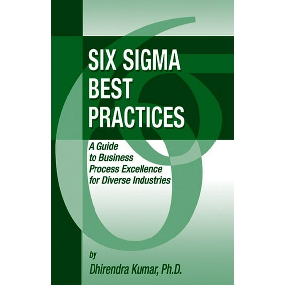 Six Sigma Best Practices: A Guide to Business Process Excellence for Diverse Industries, (Hardcover)