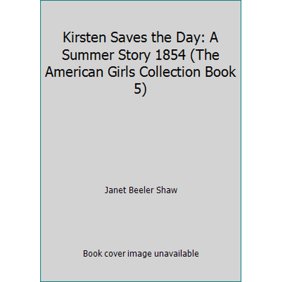 Pre-Owned Kirsten Saves the Day: A Summer Story 1854 (The American Girls Collection Book 5) (Paperback) 0590450816 9780590450812