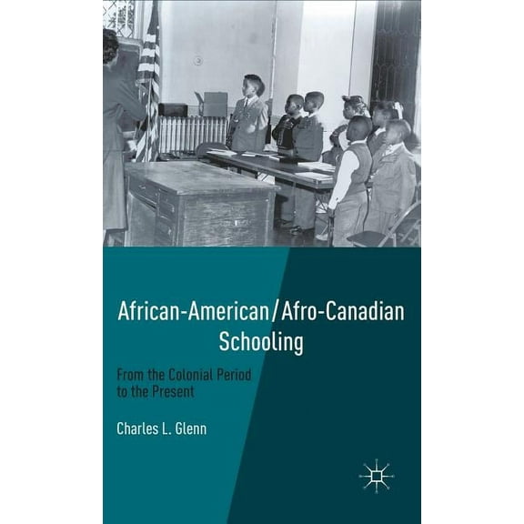 African-American/Afro-Canadian Schooling: From the Colonial Period to the Present, (Hardcover)