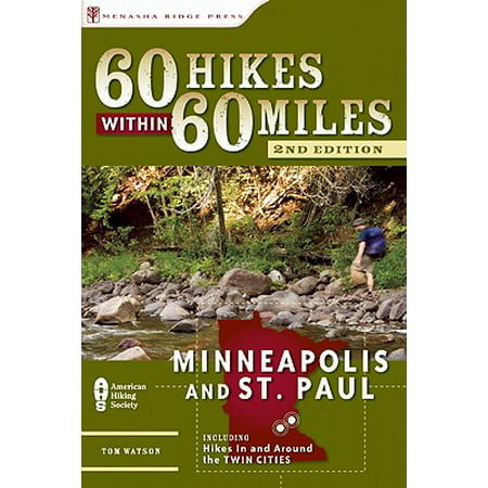 60 Hikes Within 60 Miles: Minneapolis and St. Paul : Includes Hikes in and Around the Twin (Best Lakes In Minneapolis)
