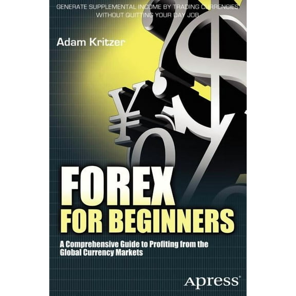 Forex for Beginners: A Comprehensive Guide to Profiting from the Global Currency Markets, (Paperback)