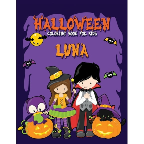 Festivity Day Press Halloween Coloring Book for Luna: A Large Personalized Coloring Book with Cute Halloween Characters for Kids