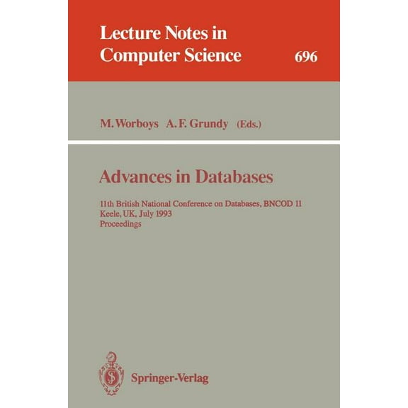 Lecture Notes in Computer Science Advances in Databases: 11th British National Conference on Databases, Bncod 11, Keele, Uk, July 7-9, 1993. Proceedings, Book 696, (Paperback)